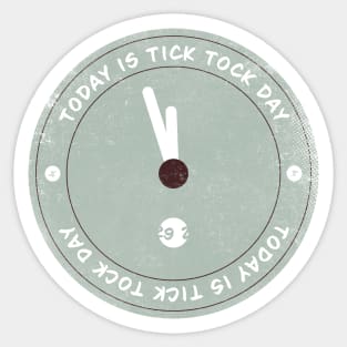 Today is Tick Tock Day Badge Sticker